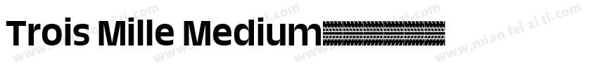Trois Mille Medium字体转换